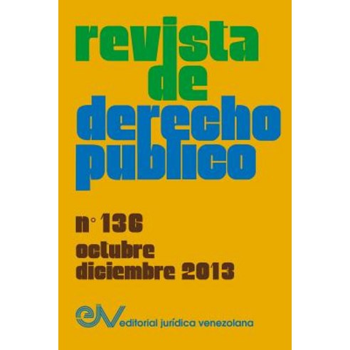 Revista de Derecho Publico (Venezuela) No. 136 Octubre-Diciembre 2013 Paperback, Fundacion Editorial Juridica Venezolana