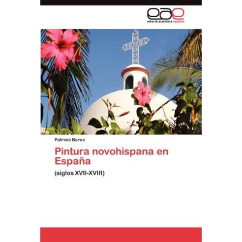 Pintura Novohispana En Espana Paperback, Eae Editorial Academia Espanola