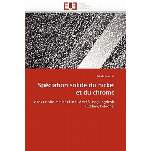 Speciation Solide Du Nickel Et Du Chrome Paperback, Univ Europeenne