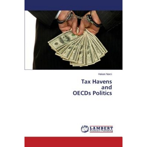 Tax Havens and Oecds Politics Paperback, LAP Lambert Academic Publishing