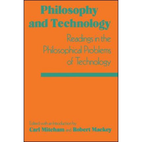 Philosophy and Technology: Readings in the Philosophical Problems of Technology Paperback, Free Press