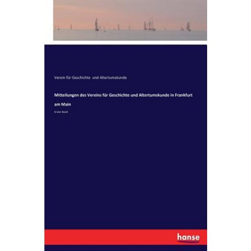 Mitteilungen Des Vereins Fur Geschichte Und Altertumskunde in Frankfurt Am Main Paperback, Hansebooks