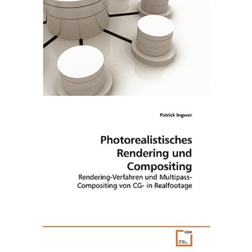 Photorealistisches Rendering Und Compositing Paperback, VDM Verlag