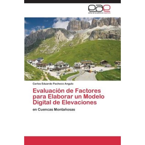 Evaluacion de Factores Para Elaborar Un Modelo Digital de Elevaciones Paperback, Editorial Academica Espanola
