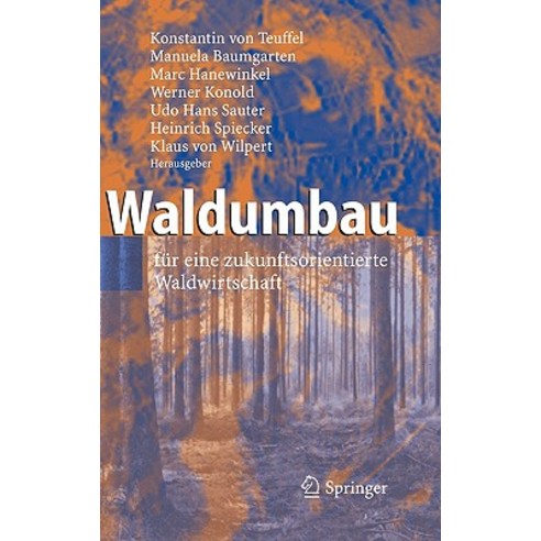 Waldumbau: Fur Eine Zukunftsorientierte Waldwirtschaft Hardcover, Springer