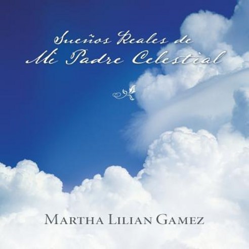 Suenos Reales de Mi Padre Celestial Paperback, Palibrio