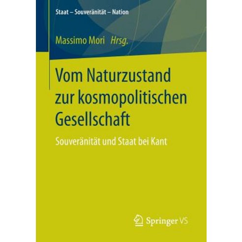 Vom Naturzustand Zur Kosmopolitischen Gesellschaft: Souveranitat Und Staat Bei Kant Paperback, Springer vs