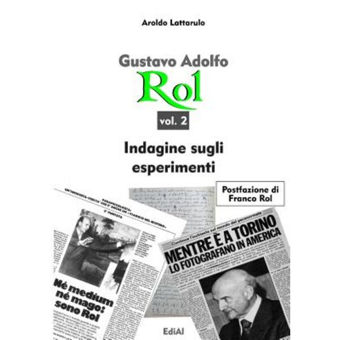 Gustavo Rol - Vol. 2 - Indagine Sugli Esperimenti Paperback, Lulu.com