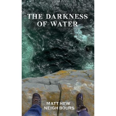 The Darkness of Water Paperback, Matthew J Neighbours