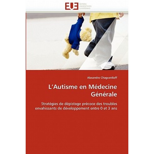 L''''Autisme En Medecine Generale = L''''Autisme En Ma(c)Decine Ga(c)Na(c)Rale Paperback, Univ Europeenne