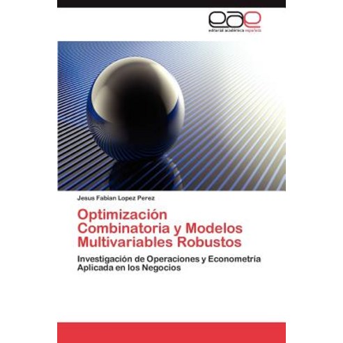 Optimizacion Combinatoria y Modelos Multivariables Robustos Paperback, Eae Editorial Academia Espanola