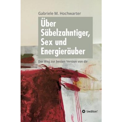 Uber Sabelzahntiger Sex Und Energierauber Hardcover, Tredition Gmbh
