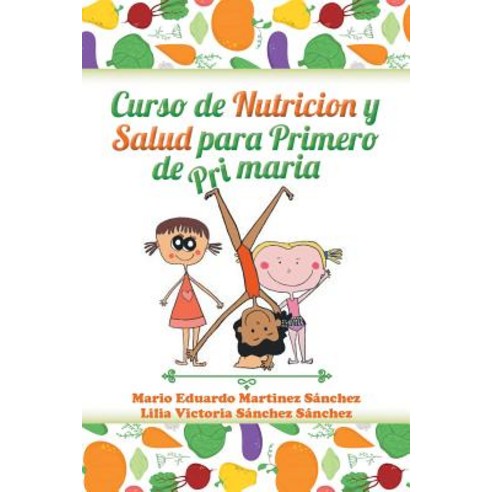 Curso de Nutricion y Salud Para Primero de Primaria Paperback, Palibrio