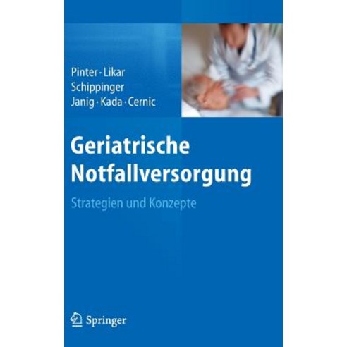 Geriatrische Notfallversorgung: Strategien Und Konzepte Hardcover, Springer
