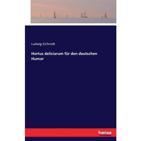Hortus Deliciarum Fur Den Deutschen Humor Paperback, Hansebooks