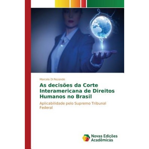 As Decisoes Da Corte Interamericana de Direitos Humanos No Brasil Paperback, Novas Edicoes Academicas
