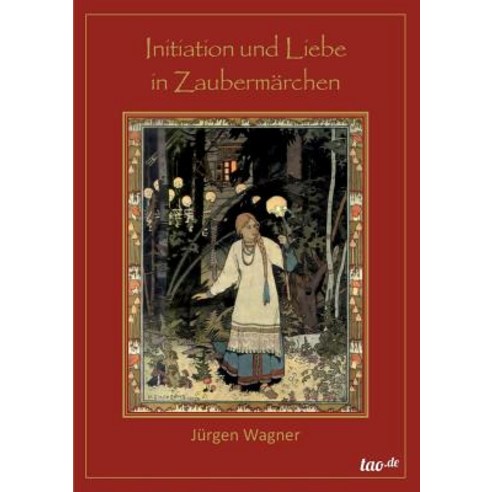 Initiation Und Liebe in Zaubermarchen Paperback, Tao.de