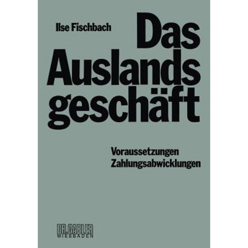 Das Auslandsgeschaft: Voraussetzungen Zahlungsabwicklungen Paperback, Gabler Verlag
