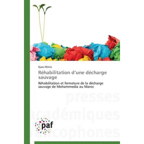 Rehabilitation D Une Decharge Sauvage Paperback, Academiques