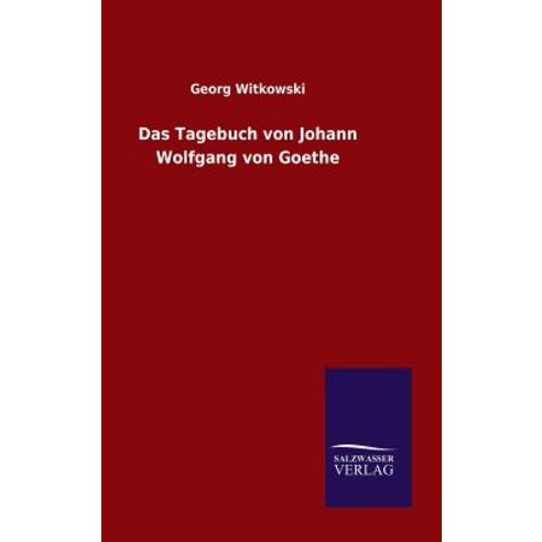Das Tagebuch Von Johann Wolfgang Von Goethe Hardcover, Salzwasser-Verlag Gmbh