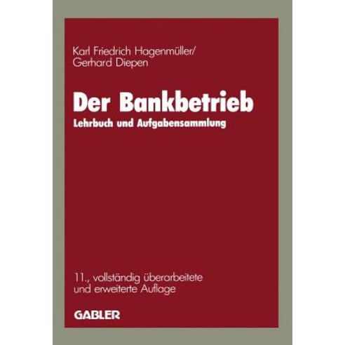 Der Bankbetrieb: Lehrbuch Und Aufgabensammlung Paperback, Gabler Verlag