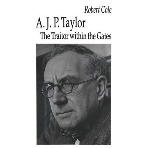 A. J. P. Taylor: The Traitor Within the Gates Paperback, Palgrave MacMillan