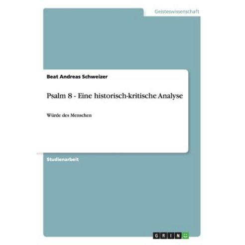 Psalm 8 - Eine Historisch-Kritische Analyse Paperback, Grin Publishing