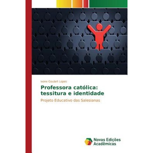 Professora Catolica: Tessitura E Identidade Paperback, Novas Edicoes Academicas
