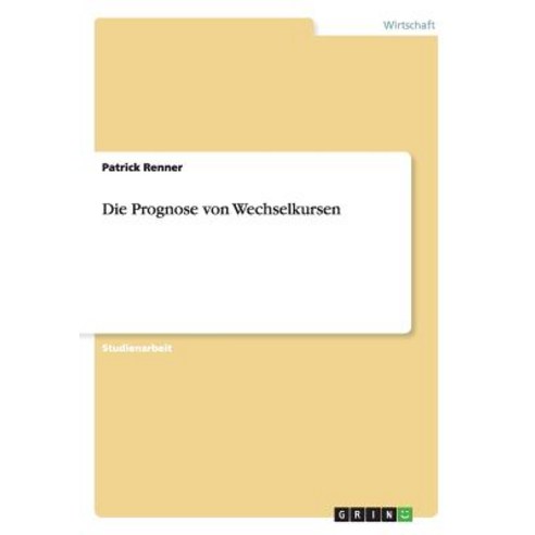 Die Prognose Von Wechselkursen Paperback, Grin Publishing