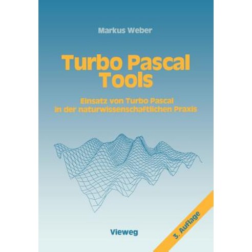 Turbo Pascal Tools: Einsatz Von Turbo Pascal in Der Naturwissenschaftlichen Praxis Paperback, Vieweg+teubner Verlag