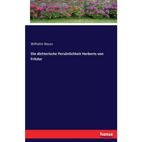 Die Dichterische Personlichkeit Herborts Von Fritzlar Paperback, Hansebooks