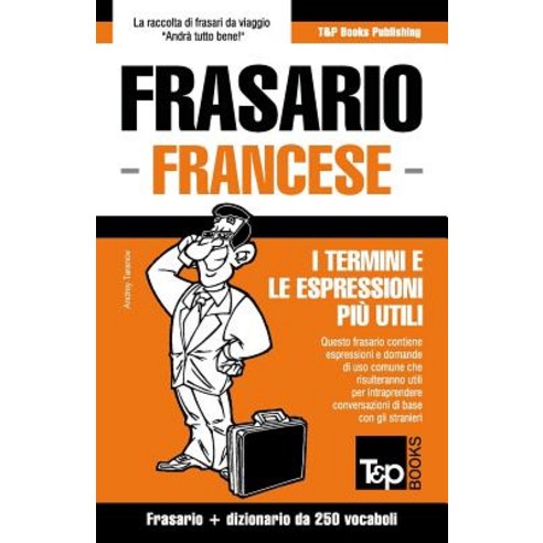 Frasario Italiano-Francese E Mini Dizionario Da 250 Vocaboli Paperback, T&p Books