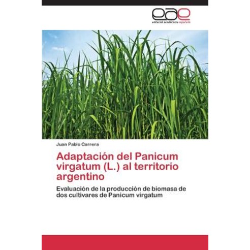 Adaptacion del Panicum Virgatum (L.) Al Territorio Argentino Paperback, Editorial Academica Espanola