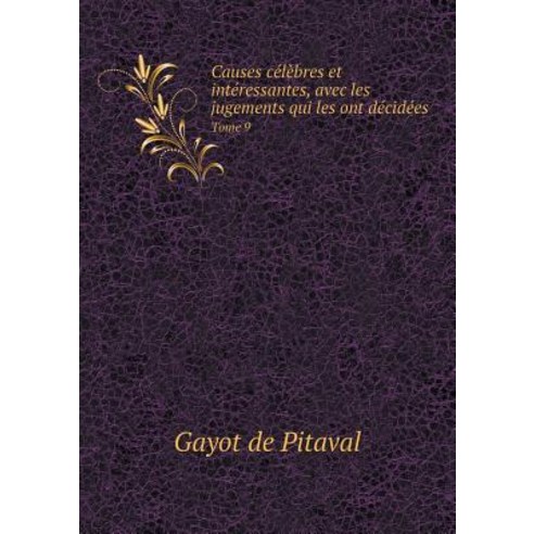 Causes Celebres Et Interessantes Avec Les Jugements Qui Les Ont ...