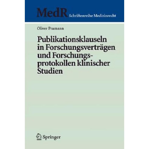 Publikationsklauseln in Forschungsvertragen Und Forschungsprotokollen Klinischer Studien Paperback, Springer
