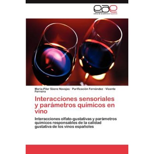 Interacciones Sensoriales y Parametros Quimicos En Vino Paperback, Eae Editorial Academia Espanola