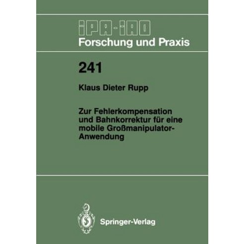 Zur Fehlerkompensation Und Bahnkorrektur Fur Eine Mobile Gromanipulator-Anwendung Paperback, Springer
