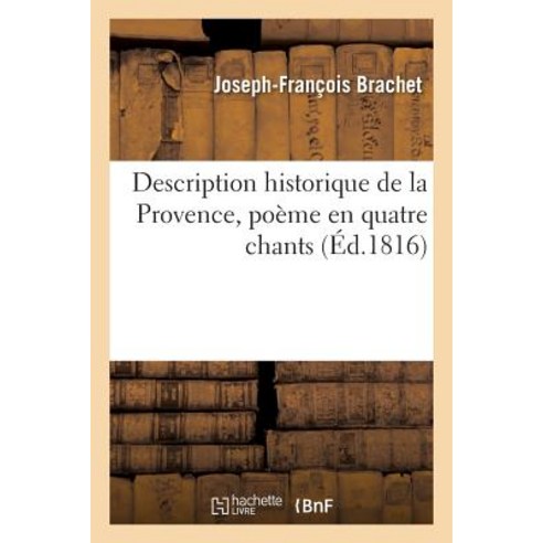 Description Historique de La Provence Poeme En Quatre Chants Paperback, Hachette Livre Bnf