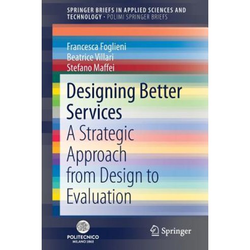 Designing Better Services: A Strategic Approach from Design to Evaluation Paperback, Springer