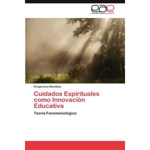 Cuidados Espirituales Como Innovacion Educativa Paperback, Eae Editorial Academia Espanola