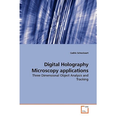 Digital Holography Microscopy Applications Paperback, VDM Verlag