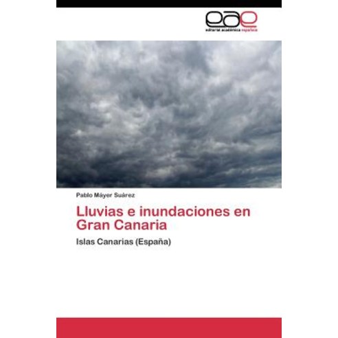 Lluvias E Inundaciones En Gran Canaria Paperback, Editorial Academica Espanola