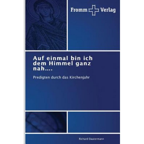 Auf Einmal Bin Ich Dem Himmel Ganz Nah.... Paperback, Fromm Verlag