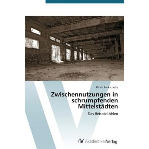 Zwischennutzungen in Schrumpfenden Mittelstadten Paperback, AV Akademikerverlag