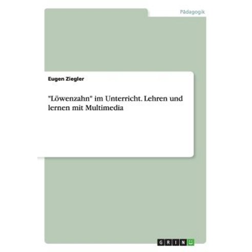 "Lowenzahn" Im Unterricht. Lehren Und Lernen Mit Multimedia Paperback, Grin Publishing