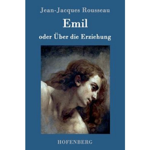 Emil Oder Uber Die Erziehung Hardcover, Hofenberg