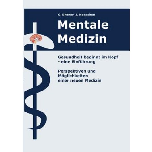Mentale Medizin. Gesundheit Beginnt Im Kopf - Eine Einf Hrung Paperback, Bittner