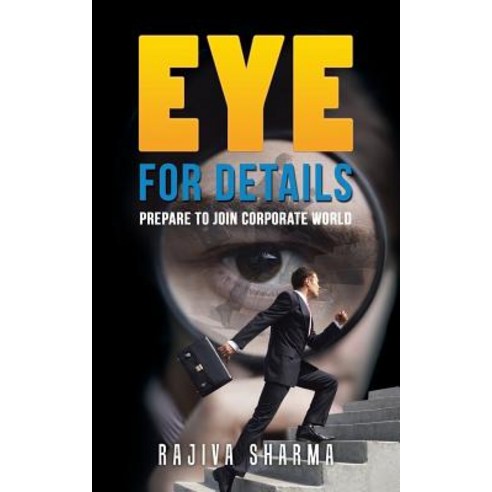 Eye for Details: Prepare to Join Corporate World Paperback, Partridge India