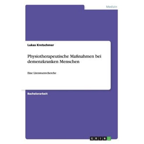 Physiotherapeutische Manahmen Bei Demenzkranken Menschen Paperback, Grin Verlag Gmbh