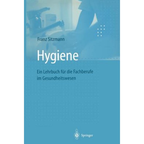 Hygiene: Ein Lehrbuch Fur Die Fachberufe Im Gesundheitswesen Paperback, Springer